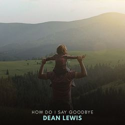 Dean Lewis - How Do I Say Goodbye